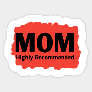 Mom highly recommended Sticker